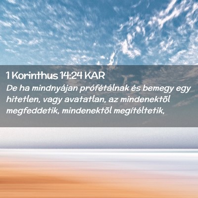Picture 02 - 1 Korinthus 14:24 KAR - De ha mindnyájan prófétálnak és bemegy egy - Bible Verse Picture