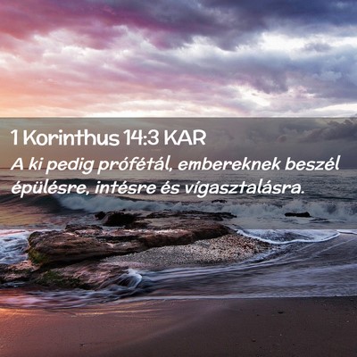 Picture 02 - 1 Korinthus 14:3 KAR - A ki pedig prófétál, embereknek beszél - Bible Verse Picture
