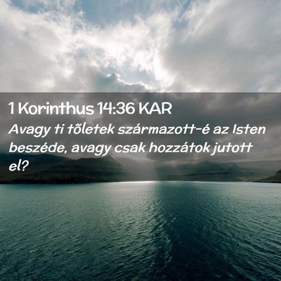 Picture 02 - 1 Korinthus 14:36 KAR - Avagy ti tõletek származott-é az Isten - Bible Verse Picture
