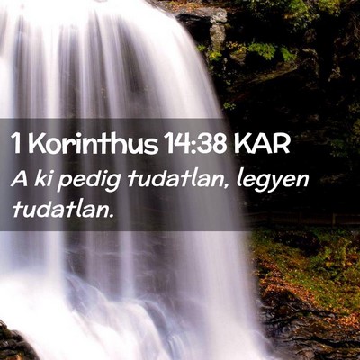 Picture 02 - 1 Korinthus 14:38 KAR - A ki pedig tudatlan, legyen - Bible Verse Picture