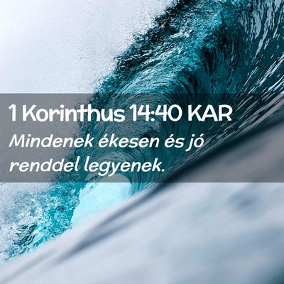 Picture 02 - 1 Korinthus 14:40 KAR - Mindenek ékesen és jó renddel - Bible Verse Picture