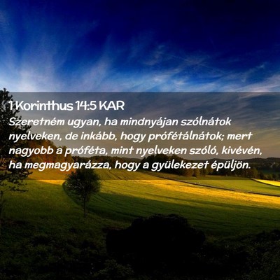 Picture 02 - 1 Korinthus 14:5 KAR - Szeretném ugyan, ha mindnyájan szólnátok - Bible Verse Picture