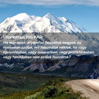 Picture 02 - 1 Korinthus 14:6 KAR - Ha már most, atyámfiai, hozzátok megyek, és - Bible Verse Picture