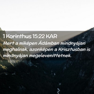 Picture 02 - 1 Korinthus 15:22 KAR - Mert a miképen Ádámban mindnyájan meghalnak, - Bible Verse Picture
