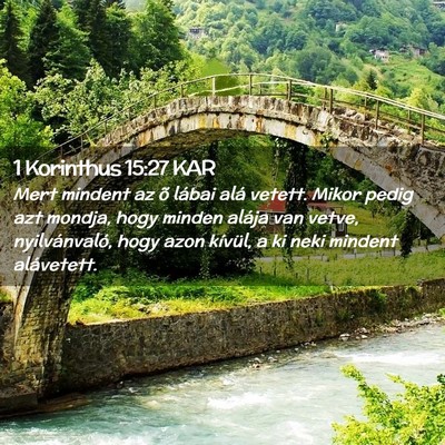 Picture 02 - 1 Korinthus 15:27 KAR - Mert mindent az õ lábai alá vetett. Mikor - Bible Verse Picture