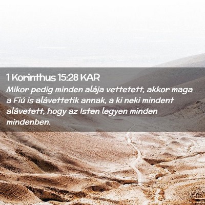 Picture 02 - 1 Korinthus 15:28 KAR - Mikor pedig minden alája vettetett, akkor maga a - Bible Verse Picture