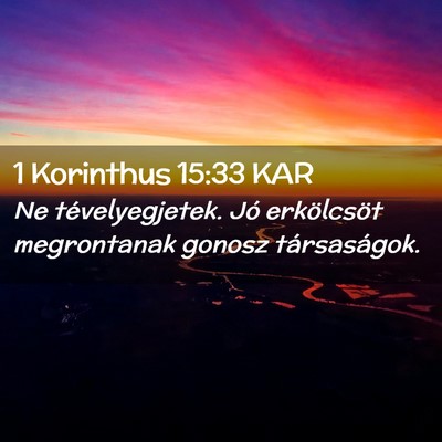 Picture 02 - 1 Korinthus 15:33 KAR - Ne tévelyegjetek. Jó erkölcsöt megrontanak - Bible Verse Picture