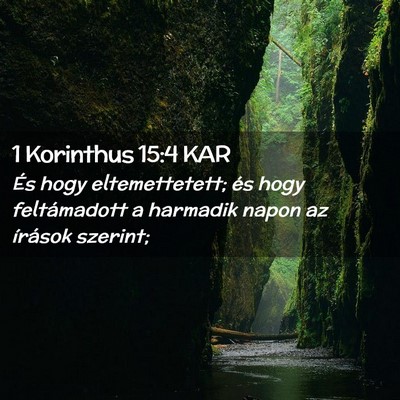 Picture 02 - 1 Korinthus 15:4 KAR - És hogy eltemettetett; és hogy feltámadott a - Bible Verse Picture