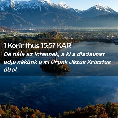 Picture 02 - 1 Korinthus 15:57 KAR - De hála az Istennek, a ki a diadalmat adja - Bible Verse Picture
