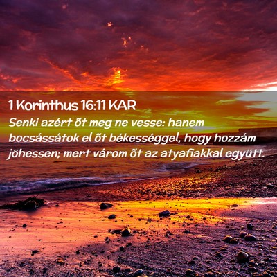 Picture 02 - 1 Korinthus 16:11 KAR - Senki azért õt meg ne vesse: hanem - Bible Verse Picture