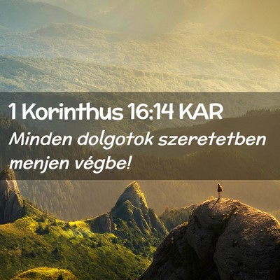 Picture 02 - 1 Korinthus 16:14 KAR - Minden dolgotok szeretetben menjen - Bible Verse Picture