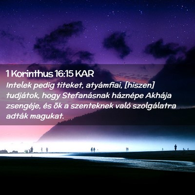 Picture 02 - 1 Korinthus 16:15 KAR - Intelek pedig titeket, atyámfiai, [hiszen] - Bible Verse Picture