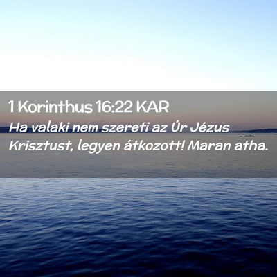 Picture 02 - 1 Korinthus 16:22 KAR - Ha valaki nem szereti az Úr Jézus Krisztust, - Bible Verse Picture