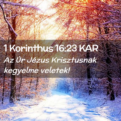 Picture 02 - 1 Korinthus 16:23 KAR - Az Úr Jézus Krisztusnak kegyelme - Bible Verse Picture