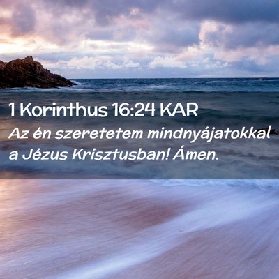 Picture 02 - 1 Korinthus 16:24 KAR - Az én szeretetem mindnyájatokkal a Jézus - Bible Verse Picture
