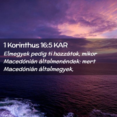 Picture 02 - 1 Korinthus 16:5 KAR - Elmegyek pedig ti hozzátok, mikor Macedónián - Bible Verse Picture
