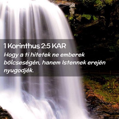 Picture 02 - 1 Korinthus 2:5 KAR - Hogy a ti hitetek ne emberek bölcseségén, - Bible Verse Picture