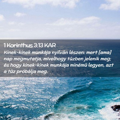 Picture 02 - 1 Korinthus 3:13 KAR - Kinek-kinek munkája nyilván lészen: mert [ama] - Bible Verse Picture