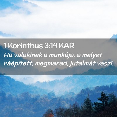 Picture 02 - 1 Korinthus 3:14 KAR - Ha valakinek a munkája, a melyet ráépített, - Bible Verse Picture