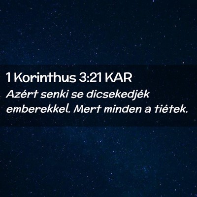 Picture 02 - 1 Korinthus 3:21 KAR - Azért senki se dicsekedjék emberekkel. Mert - Bible Verse Picture