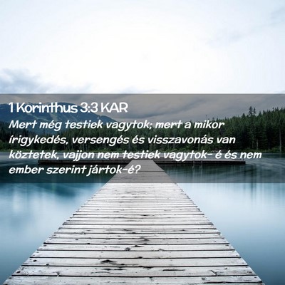 Picture 02 - 1 Korinthus 3:3 KAR - Mert még testiek vagytok; mert a mikor - Bible Verse Picture