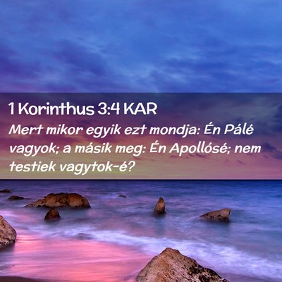 Picture 02 - 1 Korinthus 3:4 KAR - Mert mikor egyik ezt mondja: Én Pálé vagyok; a - Bible Verse Picture