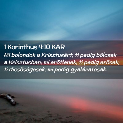 Picture 02 - 1 Korinthus 4:10 KAR - Mi bolondok a Krisztusért, ti pedig bölcsek a - Bible Verse Picture