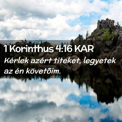 Picture 02 - 1 Korinthus 4:16 KAR - Kérlek azért titeket, legyetek az én - Bible Verse Picture