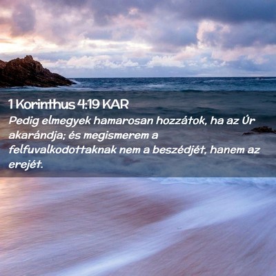 Picture 02 - 1 Korinthus 4:19 KAR - Pedig elmegyek hamarosan hozzátok, ha az Úr - Bible Verse Picture