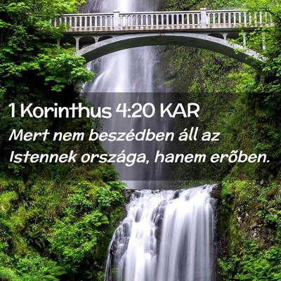 Picture 02 - 1 Korinthus 4:20 KAR - Mert nem beszédben áll az Istennek országa, - Bible Verse Picture