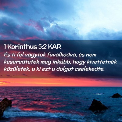 Picture 02 - 1 Korinthus 5:2 KAR - És ti fel vagytok fuvalkodva, és nem - Bible Verse Picture