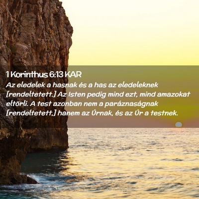 Picture 02 - 1 Korinthus 6:13 KAR - Az eledelek a hasnak és a has az eledeleknek - Bible Verse Picture