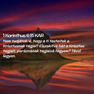 Picture 02 - 1 Korinthus 6:15 KAR - Nem tudjátok-é, hogy a ti testeitek a - Bible Verse Picture