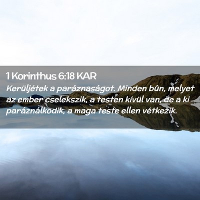 Picture 02 - 1 Korinthus 6:18 KAR - Kerüljétek a paráznaságot. Minden bûn, - Bible Verse Picture