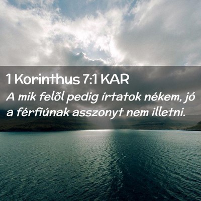 Picture 02 - 1 Korinthus 7:1 KAR - A mik felõl pedig írtatok nékem, jó a - Bible Verse Picture