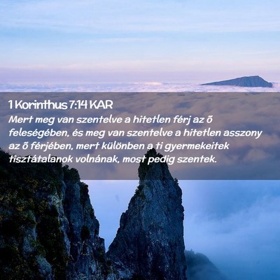 Picture 02 - 1 Korinthus 7:14 KAR - Mert meg van szentelve a hitetlen férj az õ - Bible Verse Picture