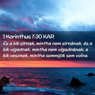 Picture 02 - 1 Korinthus 7:30 KAR - És a kik sírnak, mintha nem sírnának; és a - Bible Verse Picture