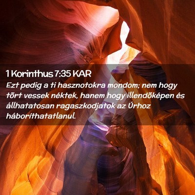 Picture 02 - 1 Korinthus 7:35 KAR - Ezt pedig a ti hasznotokra mondom; nem hogy tõrt - Bible Verse Picture