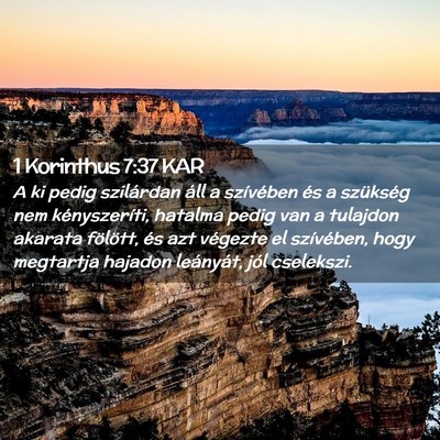 Picture 02 - 1 Korinthus 7:37 KAR - A ki pedig szilárdan áll a szívében és a - Bible Verse Picture