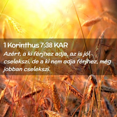 Picture 02 - 1 Korinthus 7:38 KAR - Azért, a ki férjhez adja, az is jól cselekszi, - Bible Verse Picture