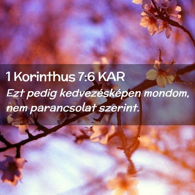 Picture 02 - 1 Korinthus 7:6 KAR - Ezt pedig kedvezésképen mondom, nem parancsolat - Bible Verse Picture