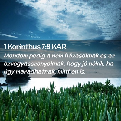 Picture 02 - 1 Korinthus 7:8 KAR - Mondom pedig a nem házasoknak és az - Bible Verse Picture
