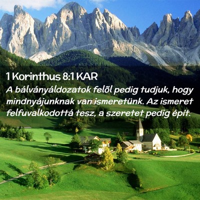 Picture 02 - 1 Korinthus 8:1 KAR - A bálványáldozatok felõl pedig tudjuk, hogy - Bible Verse Picture