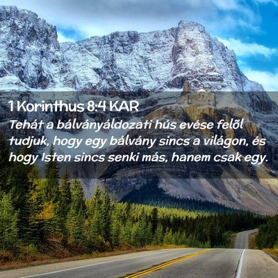 Picture 02 - 1 Korinthus 8:4 KAR - Tehát a bálványáldozati hús evése felõl - Bible Verse Picture