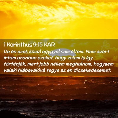 Picture 02 - 1 Korinthus 9:15 KAR - De én ezek közül egygyel sem éltem. Nem - Bible Verse Picture