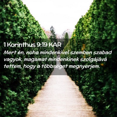 Picture 02 - 1 Korinthus 9:19 KAR - Mert én, noha mindenkivel szemben szabad vagyok, - Bible Verse Picture