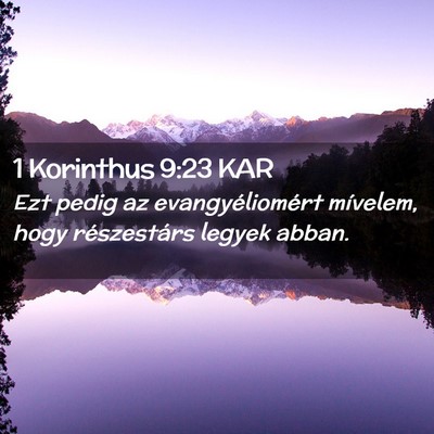 Picture 02 - 1 Korinthus 9:23 KAR - Ezt pedig az evangyéliomért mívelem, hogy - Bible Verse Picture