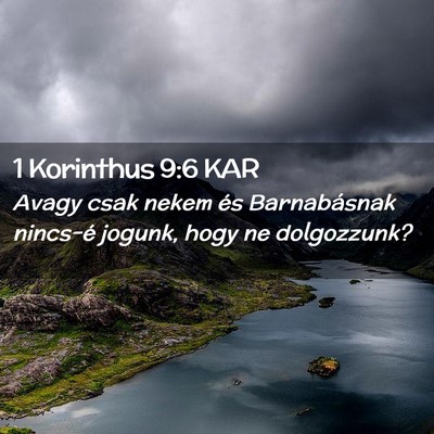 Picture 02 - 1 Korinthus 9:6 KAR - Avagy csak nekem és Barnabásnak nincs-é - Bible Verse Picture