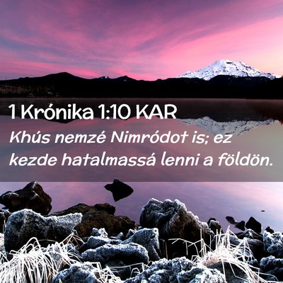 Picture 02 - 1 Krónika 1:10 KAR - Khús nemzé Nimródot is; ez kezde hatalmassá - Bible Verse Picture