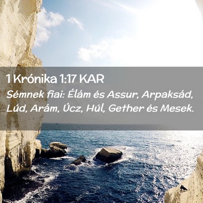 Picture 02 - 1 Krónika 1:17 KAR - Sémnek fiai: Élám és Assur, Arpaksád, Lúd, - Bible Verse Picture